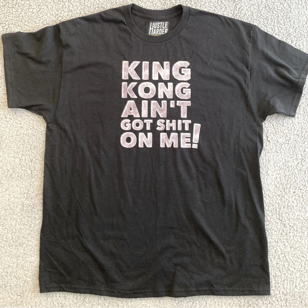 “King Kong Ain’t Got S*** On Me!” Men’s Black Tee NWT